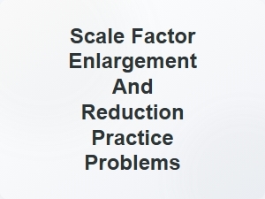 Mastering Enlargement and Reduction Scale Factor Problems