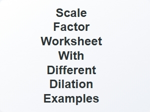 Scale Factor Worksheet with Diverse Dilation Examples